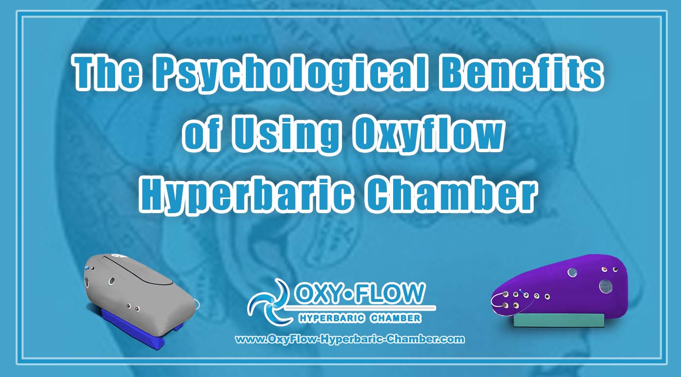 The Psychological Benefits of Using Oxyflow Hyperbaric Chamber