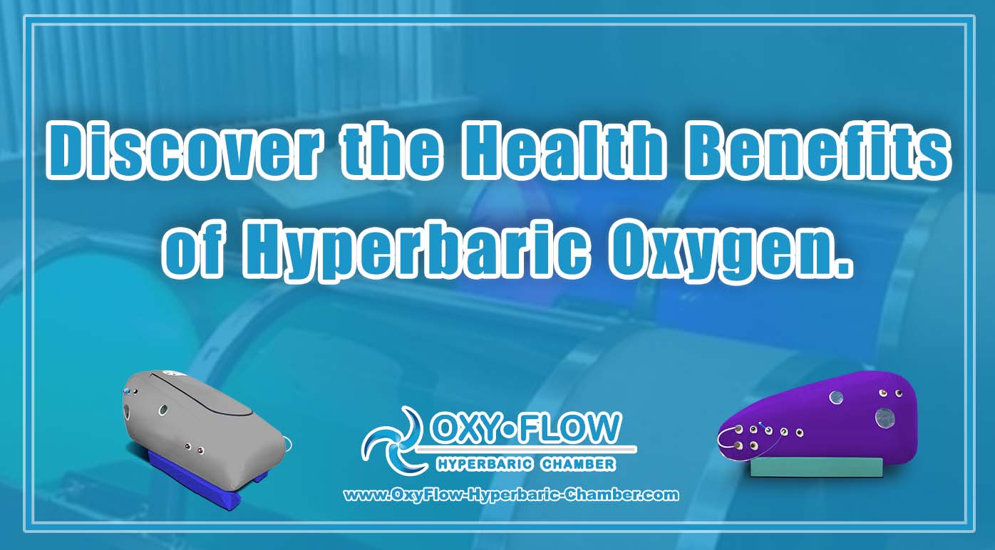 Discover the Health Benefits of Hyperbaric Oxygen.