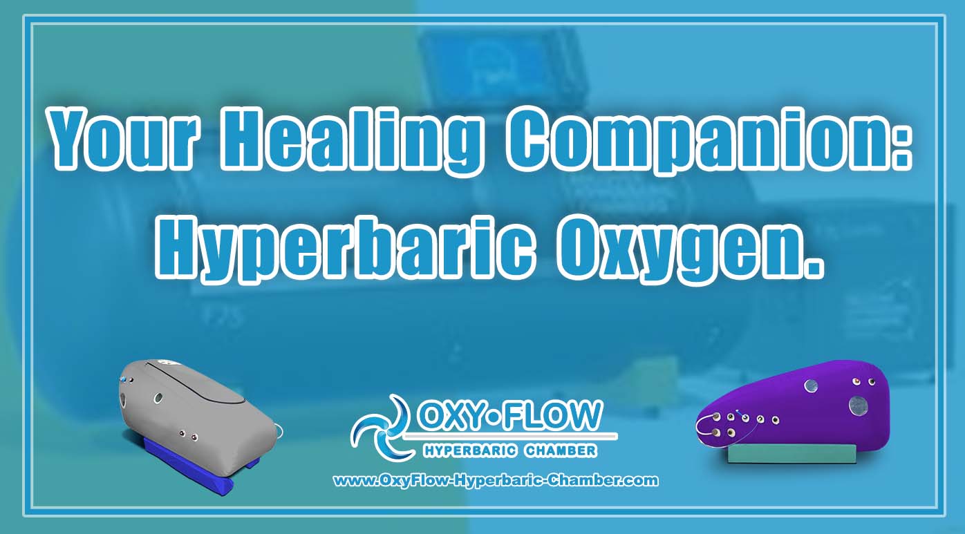 Your Healing Companion Hyperbaric Oxygen.