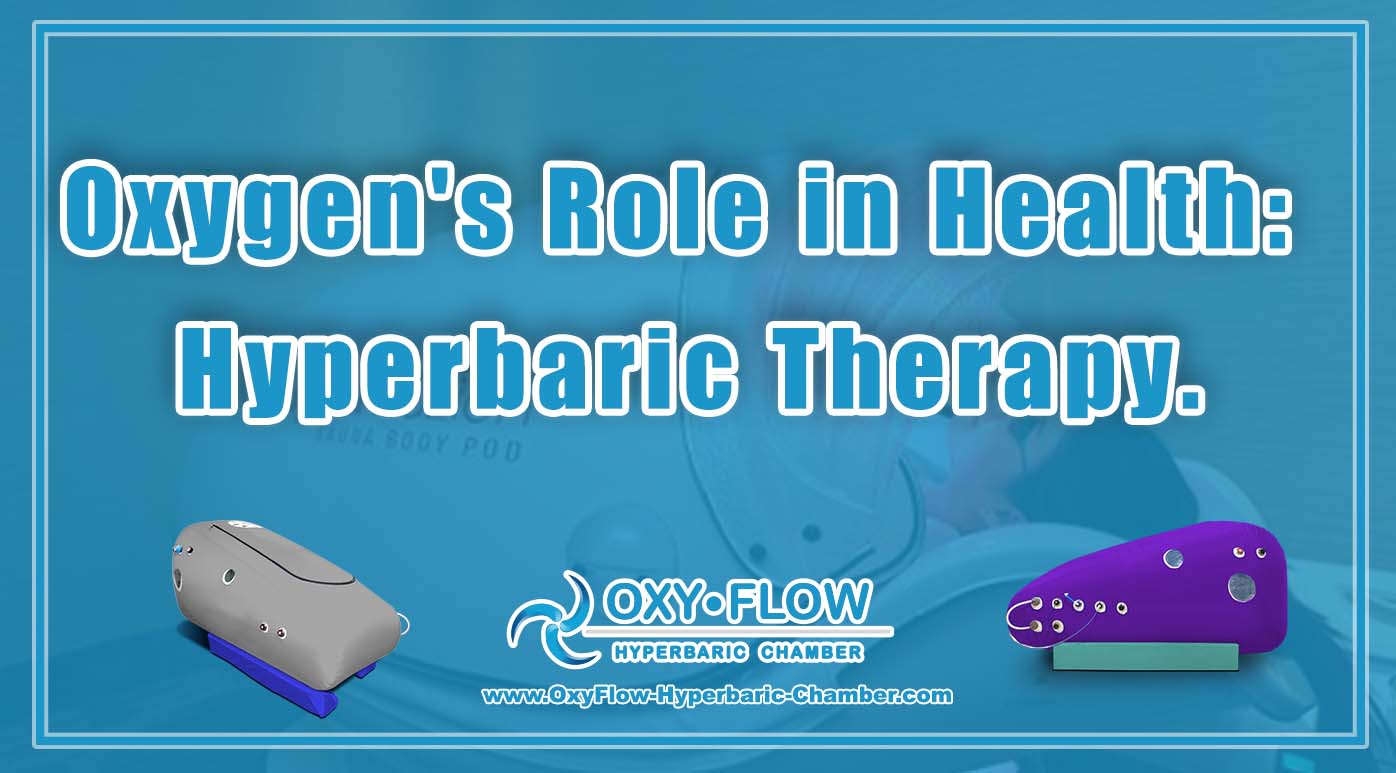 Oxygen's Role in Health: Hyperbaric Therapy.