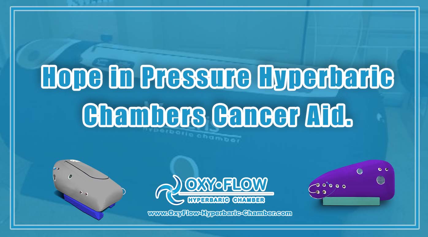 Hope in Pressure | Hyperbaric Chambers Cancer Aid.