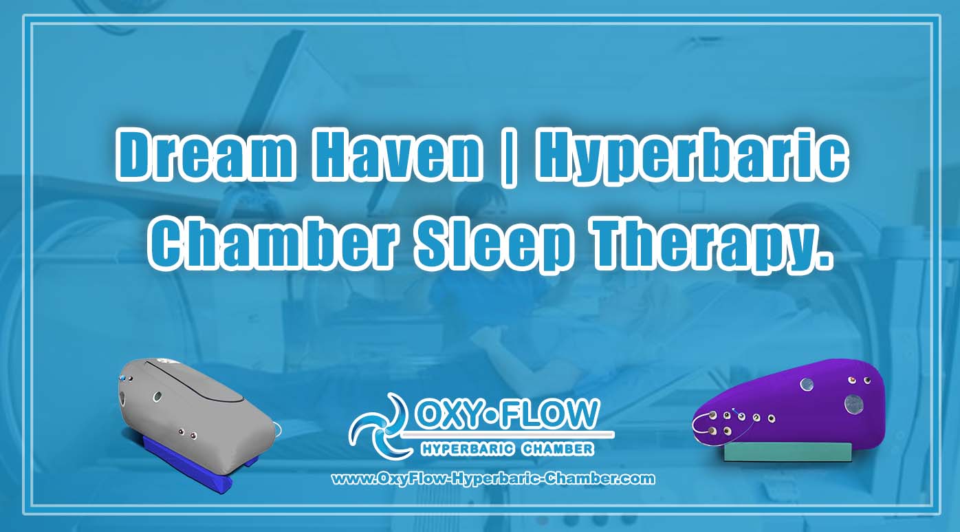 Dream Haven | Hyperbaric Chamber Sleep Therapy.