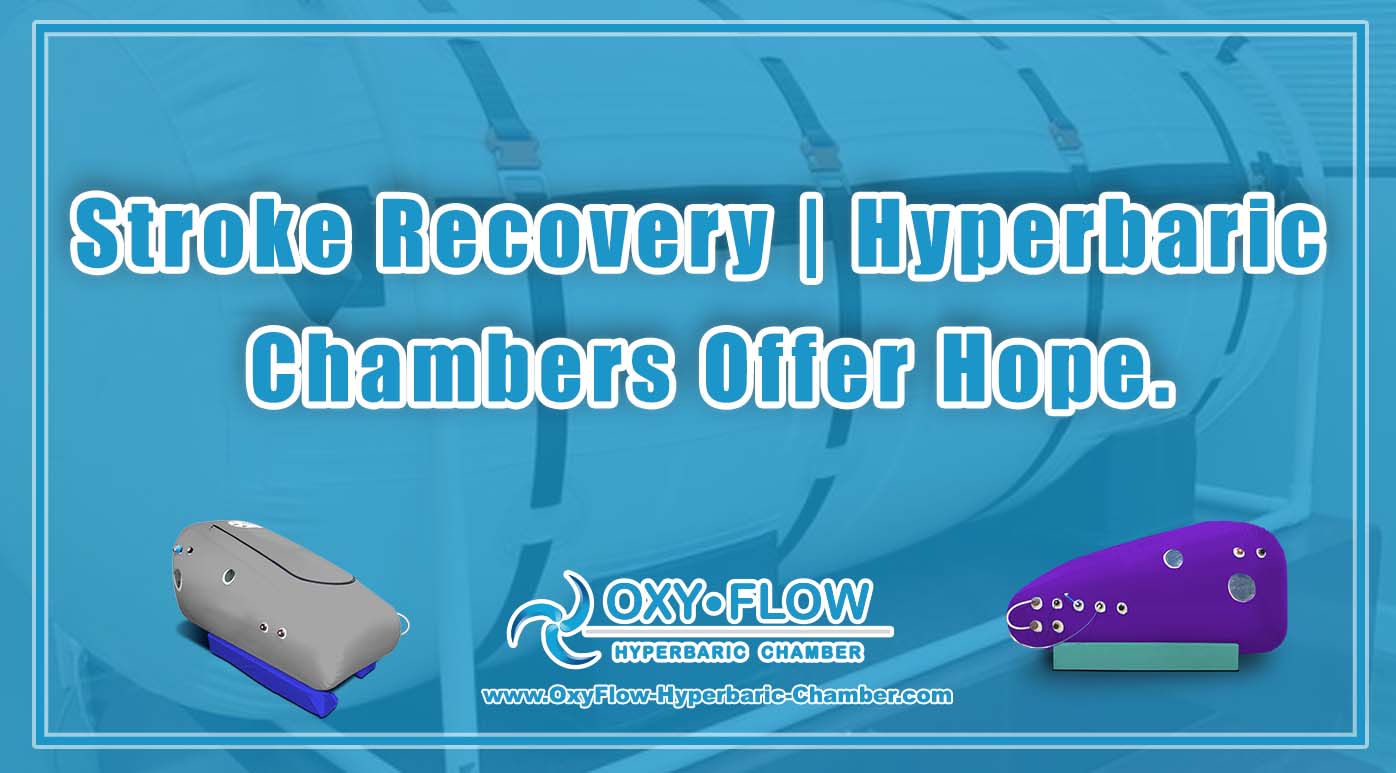 Stroke Recovery Hyperbaric Chambers Offer Hope.